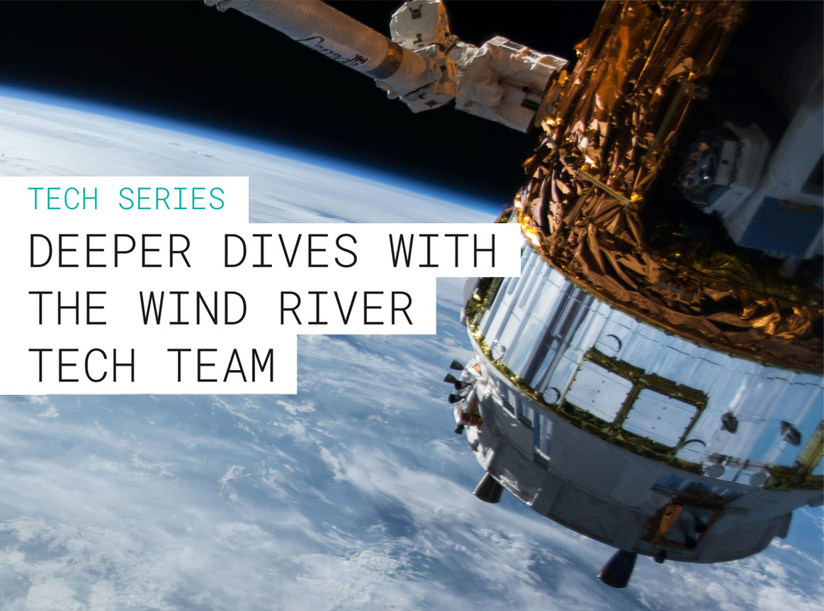 Deeper Dives with the Wind River Tech Team